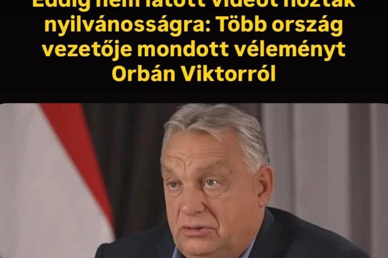 🎬 Ritkán látott felvételek kerültek elő – Több ország vezetője osztotta meg gondolatait Orbán Viktorról 👇 A cikk a hozzászólásoknál!