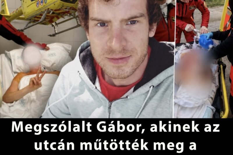 „Az utcán műtöttek meg…” – megszólalt Gábor, a drámai pillanatokról mindent elmondott